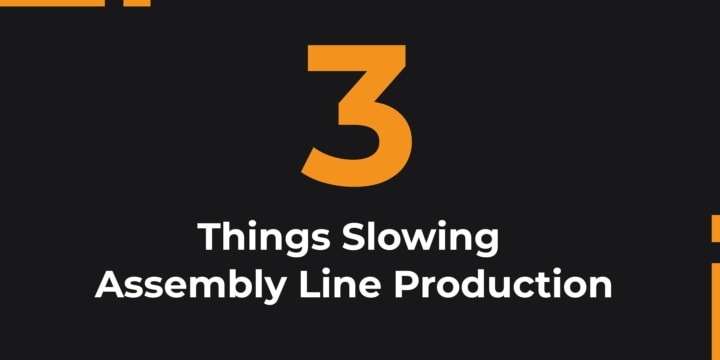 3 Things Slowing Assembly Line Production