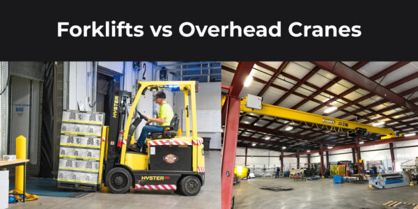 Forklifts vs Overhead Cranes