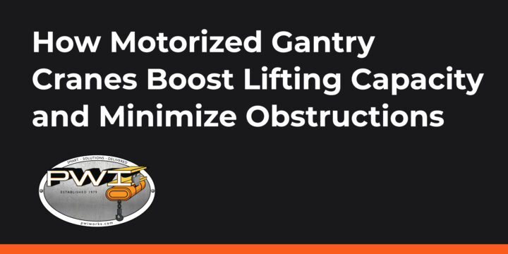 How Motorized Gantry Cranes Boost Lifting Capacity and Minimize Obstructions