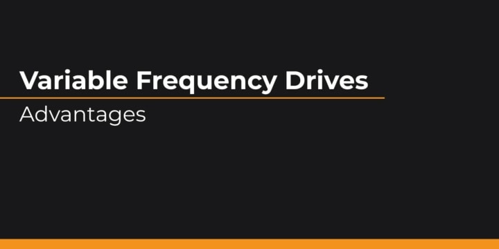 Variable Frequency Drives Advantages