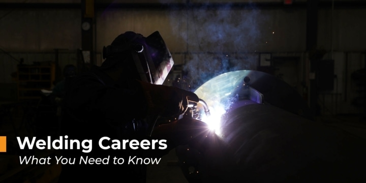 Welding Careers: What You Need to Know